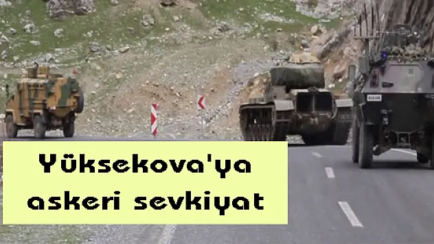 Yüksekova'ya askeri sevkiyat