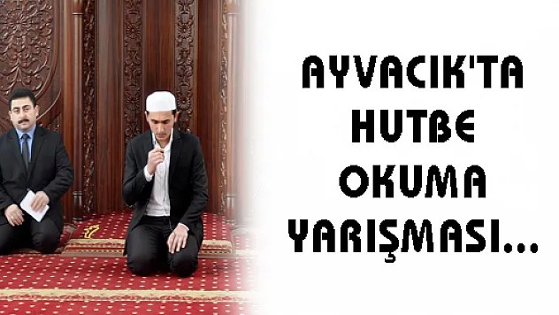 AYVACIK'TA HUTBE OKUMA YARIŞMASI... 