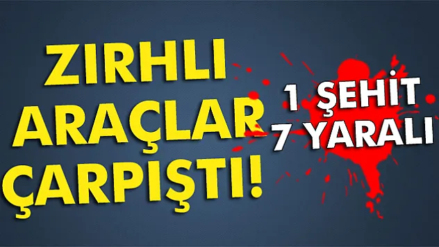 Nusaybin'de zırhlı araçlar çarpıştı: 1 şehit, 7 yaralı