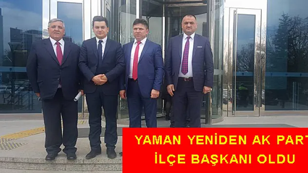 YAMAN YENİDEN AK PARTİ İLÇE BAŞKANI OLDU