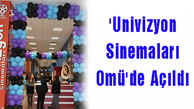 'Univizyon Sinemaları Omü'de Açıldı