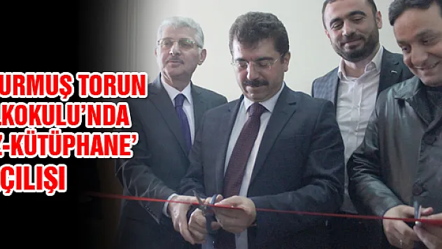 DURMUŞ TORUN İLKOKULU'NDA 'Z-KÜTÜPHANE' AÇILIŞI