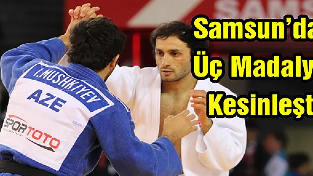 Samsun'da Üç Madalya Kesinleşti