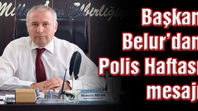 Başkan Belur'dan Polis Haftası mesajı