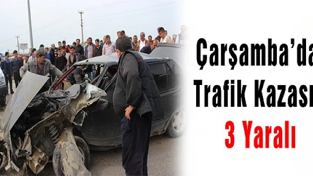 Çarşamba'da Trafik Kazası: 3 Yaralı