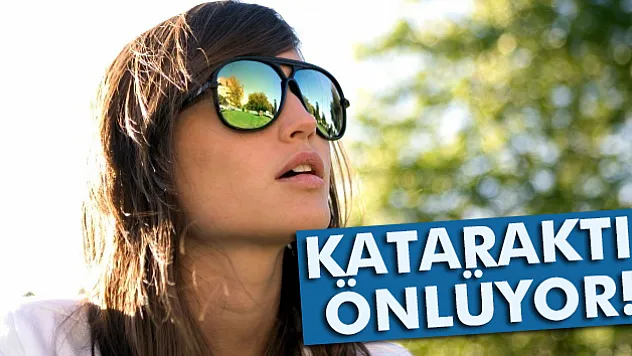 Güneş gözlüğü kataraktı önlüyor