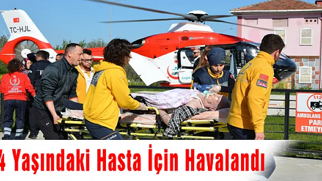  84 Yaşındaki Hasta İçin Havalandı