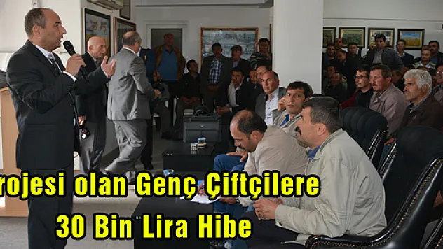 Projesi olan Genç Çiftçilere 30 Bin Lira Hibe