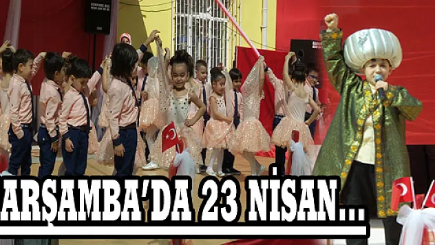 ÇARŞAMBA'DA 23 NİSAN KUTLANDI