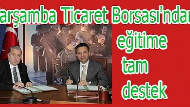 Çarşamba Ticaret Borsası'ndan eğitime tam destek
