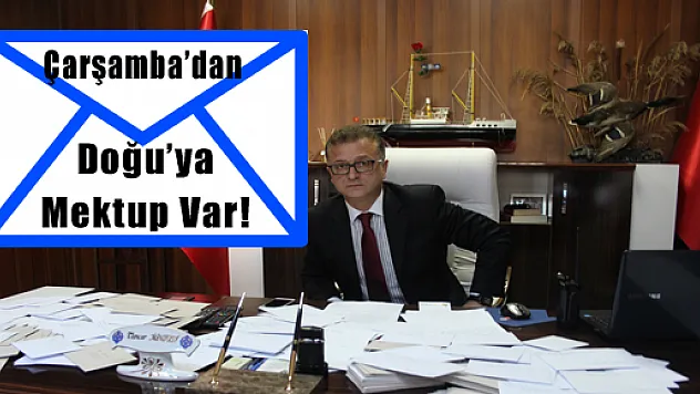 Çarşamba'dan Doğu'ya Mektup Var!