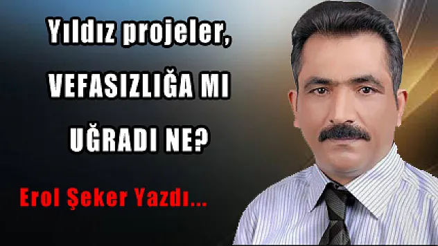 Yıldız projeler, VEFASIZLIĞA MI UĞRADI NE?