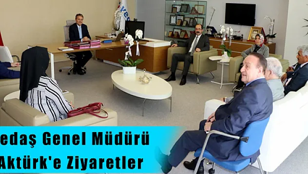 Yedaş Genel Müdürü Aktürk'e Ziyaretler