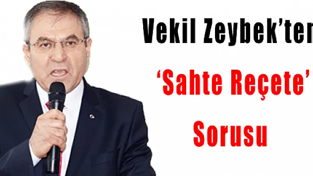 Vekil Zeybek'ten 'Sahte Reçete' Sorusu