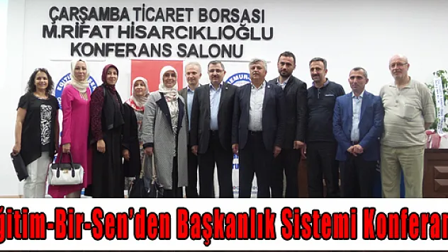 Eğitim-Bir-Sen'den Başkanlık Sistemi Konferansı