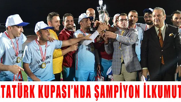 ATATÜRK KUPASI'NDA ŞAMPİYON İLKUMUT