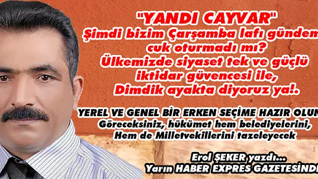 ERKEN SEÇİME HAZIR OLUN...