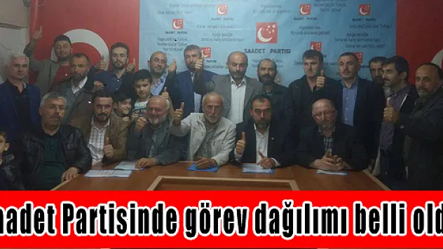 Saadet Partisinde görev dağılımı belli oldu