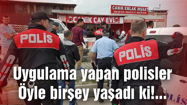 Uygulama yapan polislere...