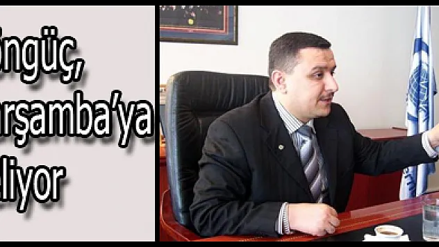 Töngüç, Çarşamba'ya geliyor