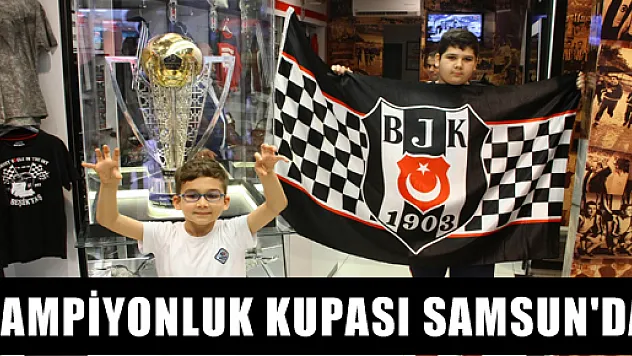 ŞAMPİYONLUK KUPASI SAMSUN'DA