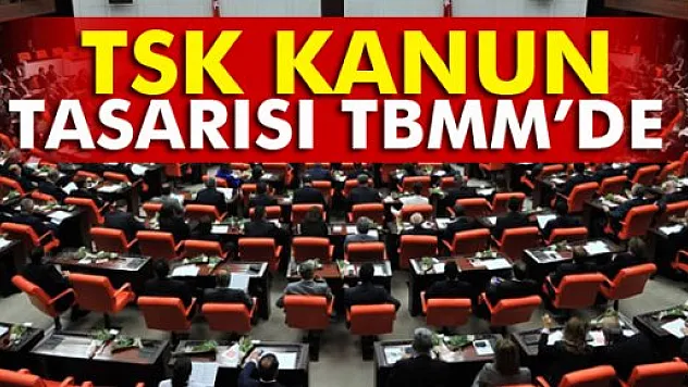 TSK Kanun Tasarısı TBMM'de