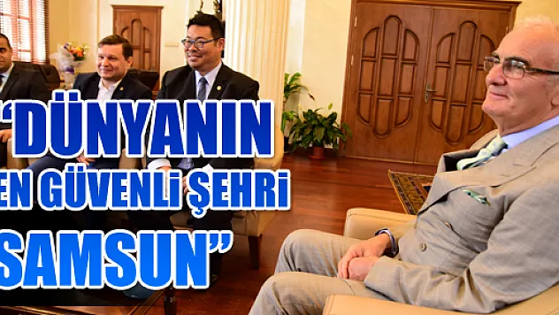  'DÜNYANIN EN GÜVENLİ ŞEHRİ SAMSUN'