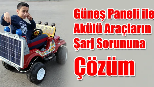 Güneş Paneli ile Akülü Araçların Şarj Sorununa Çözüm