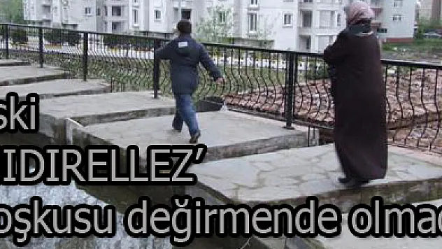 Eski 'HIDIRELLEZ' Coşkusu değirmende olmad