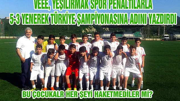 Veee, TÜRKİYE ŞAMPİYONASI 5-3'LE GELDİ