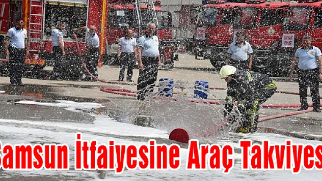 Samsun İtfaiyesine Araç Takviyesi