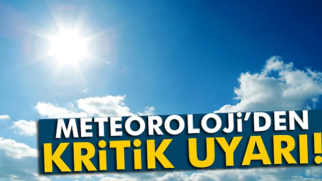 Meteoroloji yükselen sıcak havalara karşı uyardı