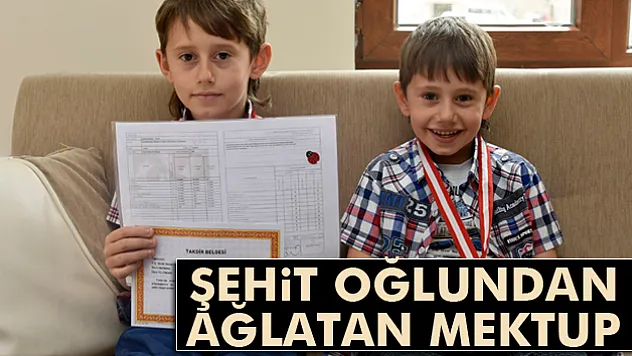 Şehit oğlundan ağlatan mektup