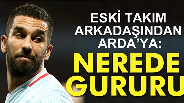 Ümit Karan'dan Arda Turan'a sert eleştiri