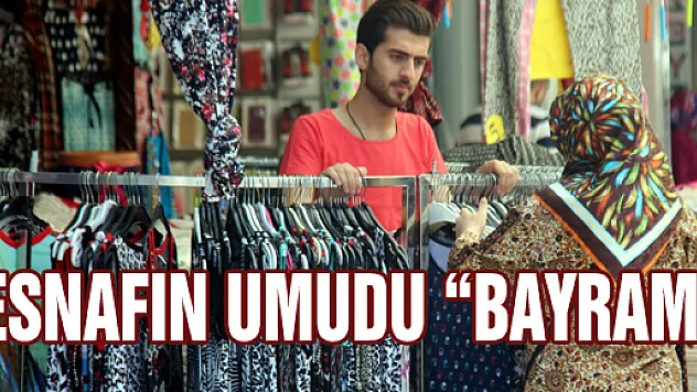  ESNAFIN UMUDU 'BAYRAM'