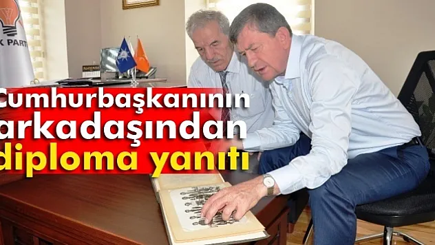 Cumhurbaşkanının arkadaşından diploma yanıtı
