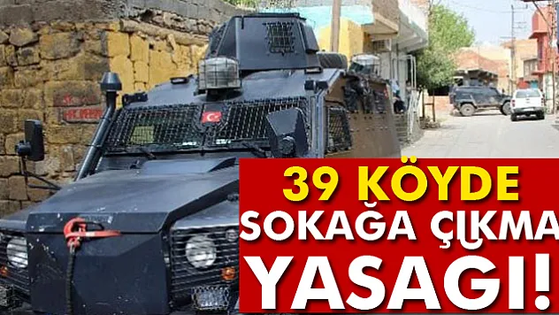 Diyarbakır'da 39 köyde sokağa çıkma yasağı ilan edildi