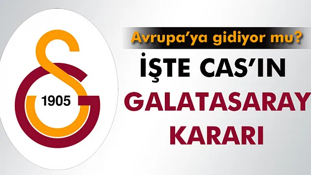 İşte CAS'ın Galatasaray kararı!