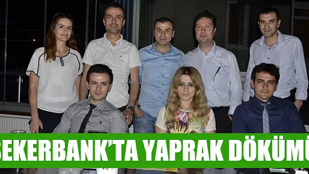 Şekerbank' ta yaprak dökümü