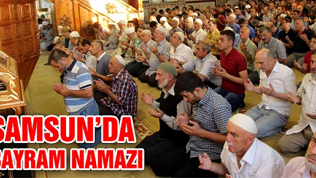 SAMSUN'DA BAYRAM NAMAZI