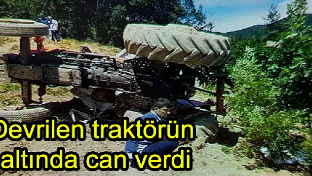 Devrilen traktörün altında can verdi