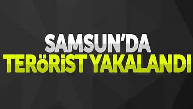 SAMSUN'DA PKK'LI TERÖRİST YAKALANDI