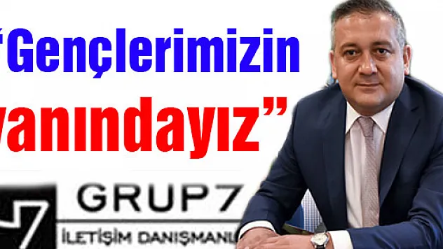 'Gençlerimizin yanındayız'