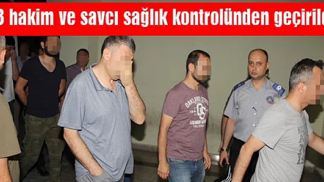 Samsun'da gözaltında bulunan 23 hakim ve savcı sağlık kontrolünden geçirildi