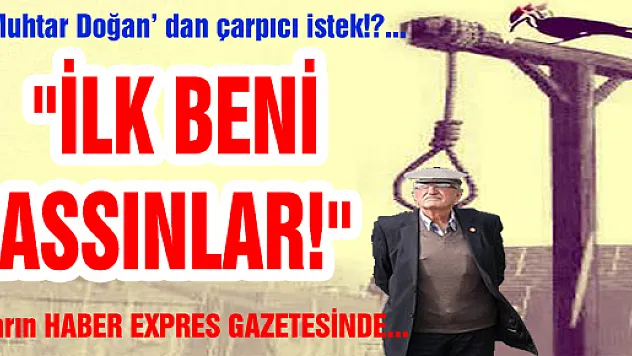 MUHTAR DOĞAN, 'İLK BENİ ASSINLAR!'