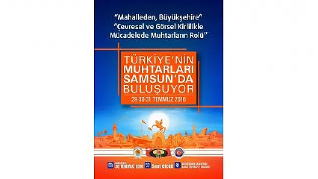 MUHTARLAR SAMSUN'DA BULUŞUYOR