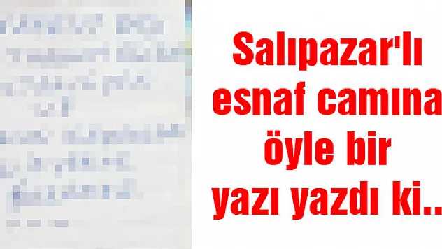 Salıpazar'lı esnaf camına öyle bir yazı yazdı ki...
