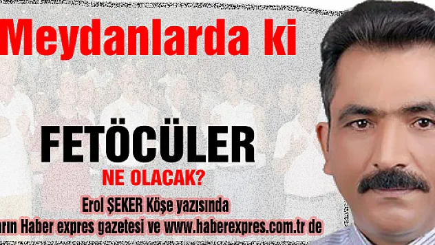 Meydanlarda ki FETÖCÜLER NE OLACAK?