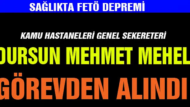 SAMSUN KAMU HASTANELERİ GENEL SEKRETERİ DURSUN MEHMET MEHEL, GÖREVDEN ALINDI