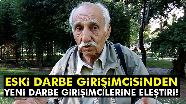 53 yıl önce darbeye kalkışmıştı, şimdi darbecileri eleştirdi